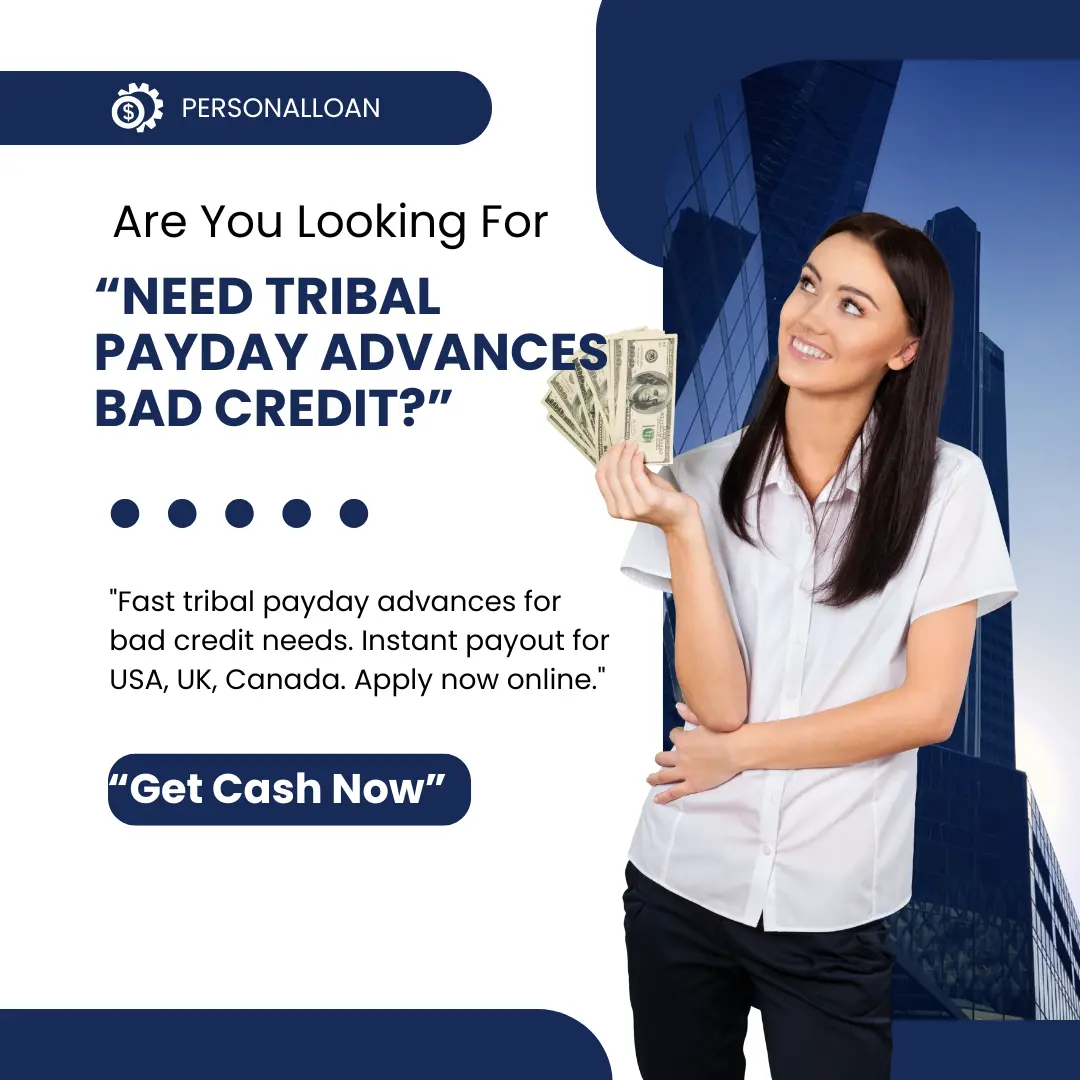 Tribal Payday Advances Bad Credit Instant Payout USA UK Canada 2025