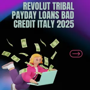 Revolut Tribal Payday Loans Bad Credit Italy 2025