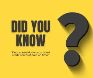 Did you know debt consolidation loans can boost your credit score if payments are made on time.